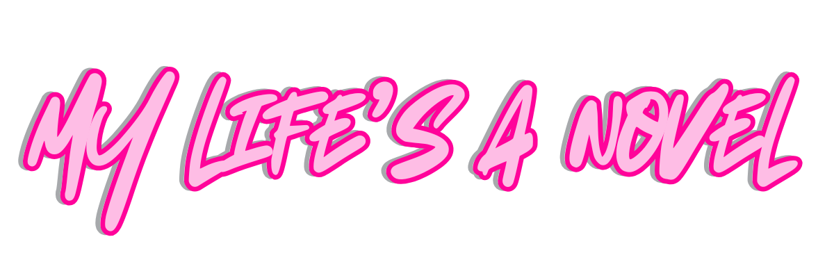 Pink text 'MY LIFE'S A NOVEL' on a white background