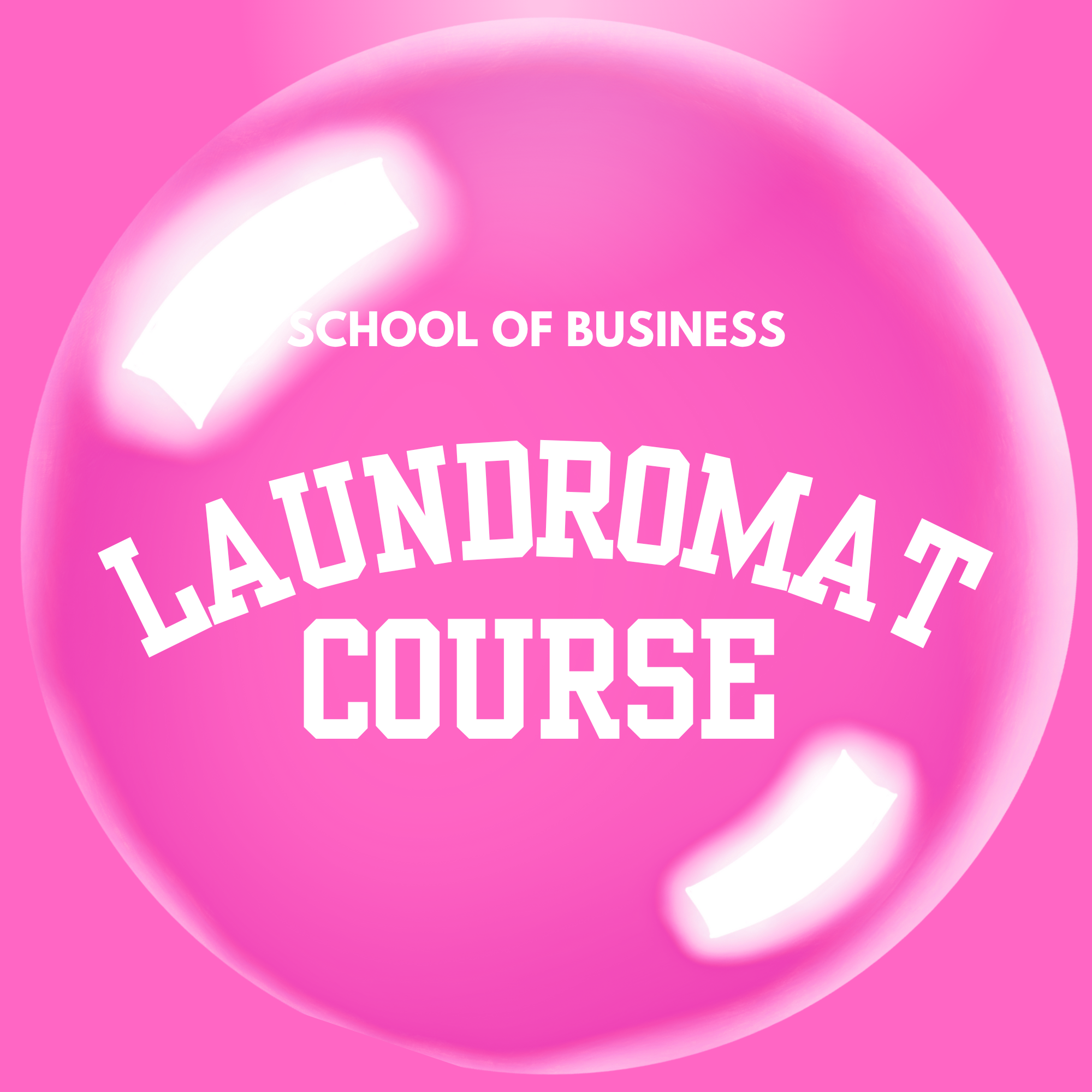 Pink bubble with 'SCHOOL OF BUSINESS LAUNDROMAT COURSE' text on a pink background