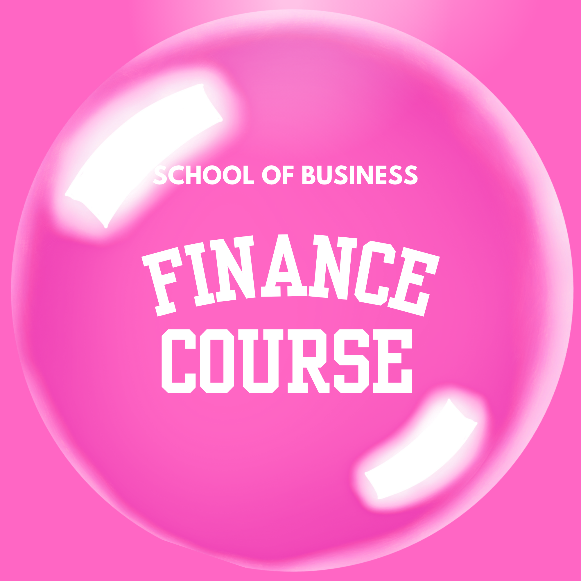 Pink bubble with 'School of Business Finance Course' text on a pink background