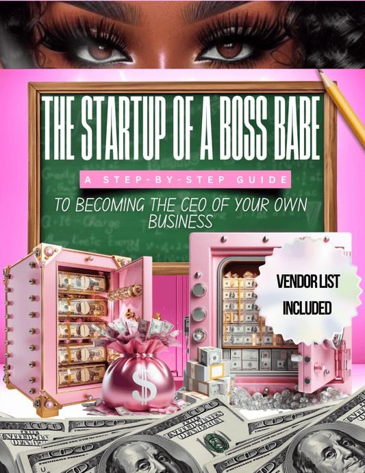 THE STARTUP OF A BOSS BABE: A STEP - BY - STEP GUIDE TO BECOMING THE CEO OF YOUR OWN BUSINESS - BossBabePlaybook