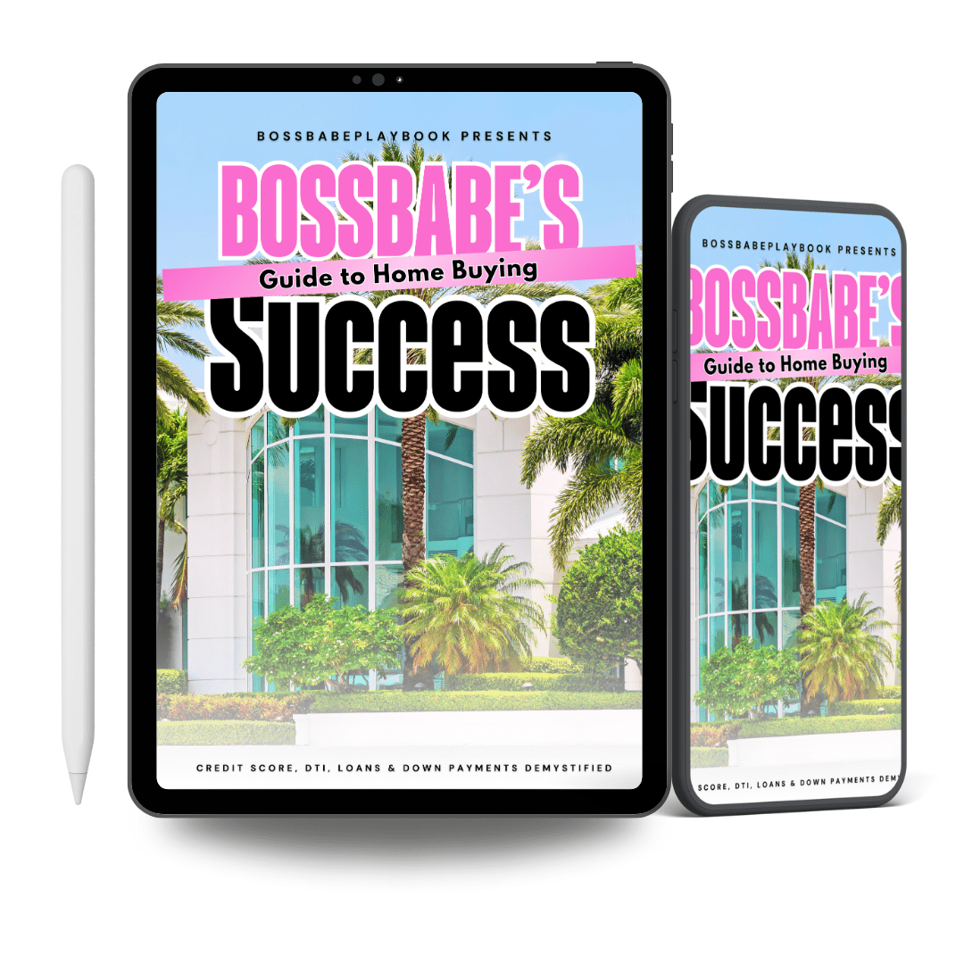 BOSSBABE'S GUIDE TO HOME BUYING SUCCESS - BossBabePlaybook