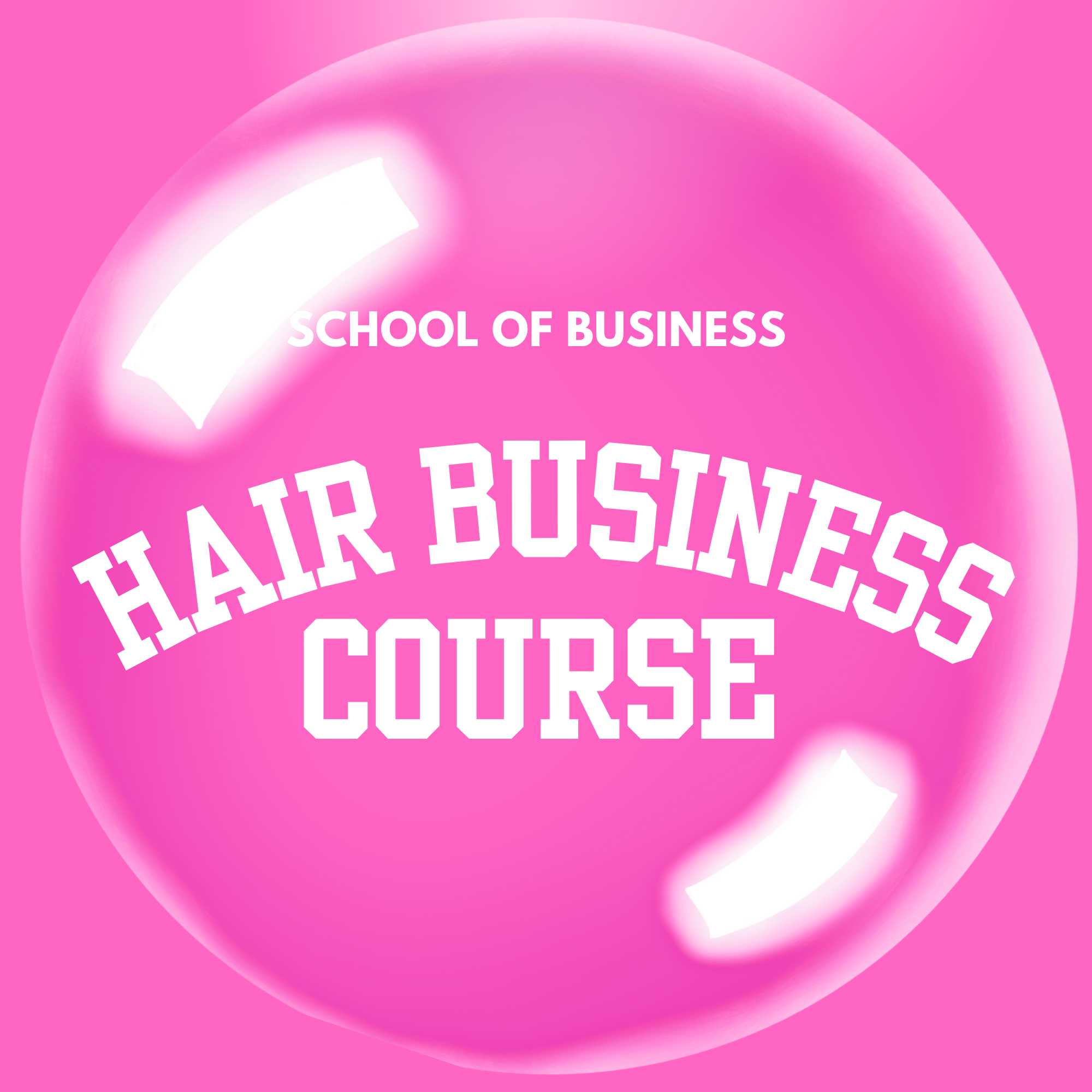 Pink bubble with 'School of Business Hair Business Course' text on a pink background